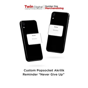 Popsocket Holder Akrilik Custom Reminder Never Give Up